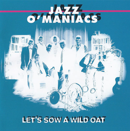 Jazz-O-Maniacs: Lets Sow A Wild Oat Cover